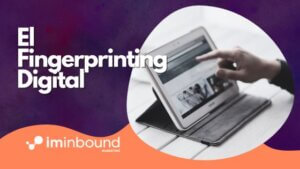 El Fingerprinting Digital portada Blog I'M Inbound Marketing