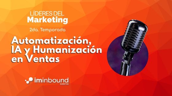 Automatización: IA vs Humanización Podcast I'M Inbound Marketing